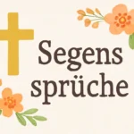 Segens Sprüche: Die schönsten Segensprüche für Glück, Liebe und Frieden segens sprüche