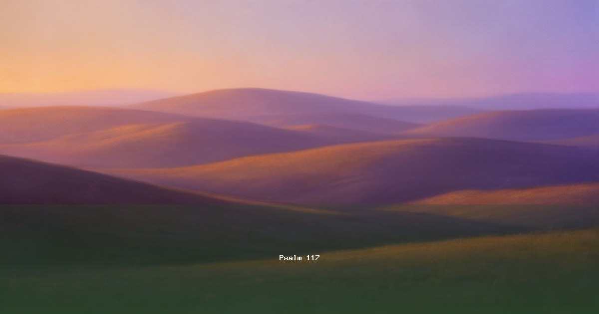 Psalm 117 — Hallelu | Text, Bedeutung und Betrachtung