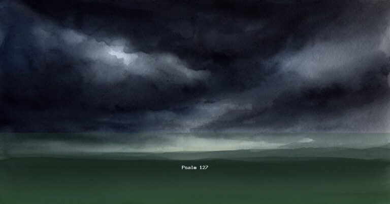 Psalm 127 — Shir Hama'alot | Text, Bedeutung und Betrachtung
